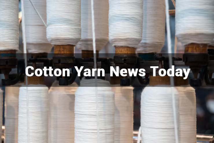 Cotton Yarn News Today