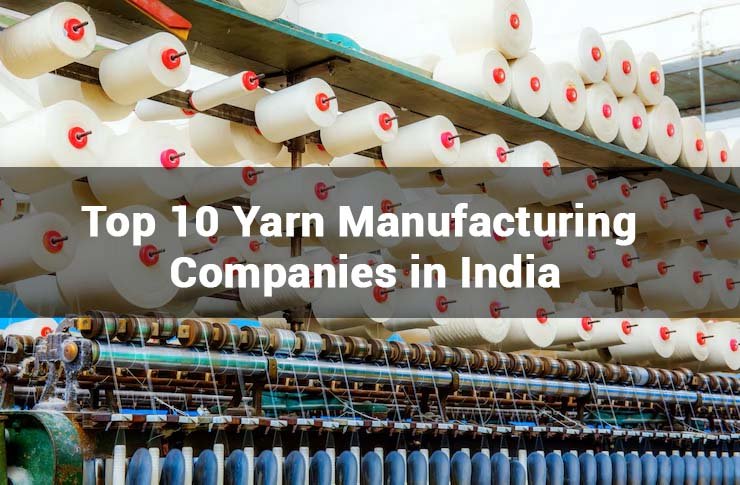 Top 10 Yarn Manufacturing Companies in India